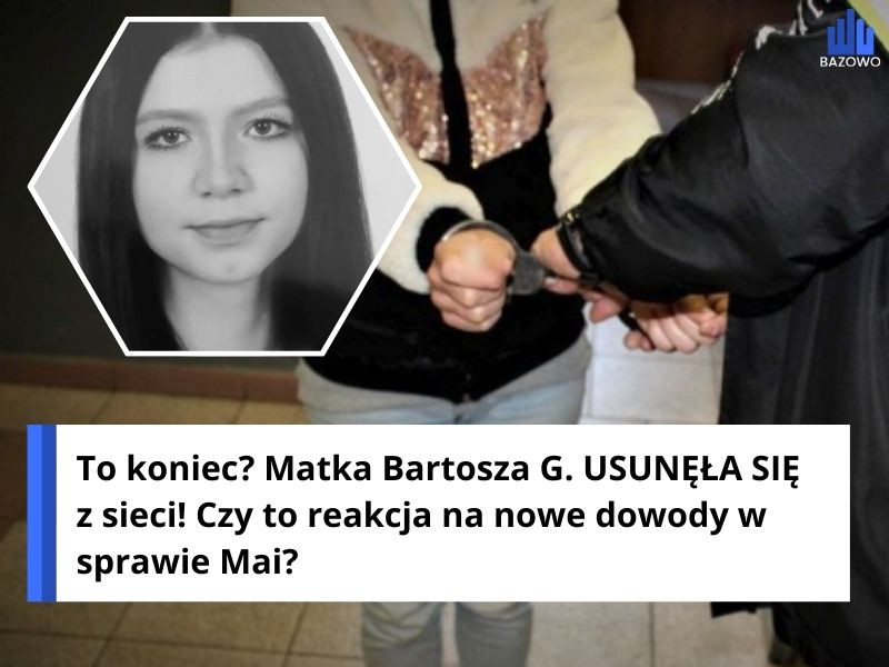 To koniec? Matka Bartosza G. USUNĘŁA SIĘ z sieci! Czy to reakcja na nowe dowody w sprawie Mai?